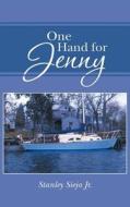 One Hand For Jenny di Stanley Sieja Jr edito da Authorhouse