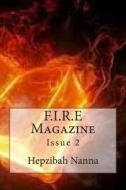F.I.R.E Magazine: Issue 2 di Hepzibah Nanna edito da Createspace