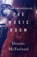 The Music Room di Dennis McFarland edito da Open Road Media