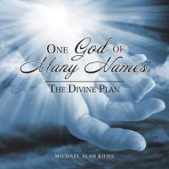 One God of Many Names di Michael Alan Kuhn edito da Balboa Press