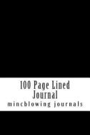 100 Page Lined Journal: 100 Page Lined Black Journal di Mincblowing Journals edito da Createspace