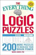 The Everything Logic Puzzles Book, Volume 2: 200 More Puzzles to Increase Your Brain Power di Marcel Danesi edito da ADAMS MEDIA