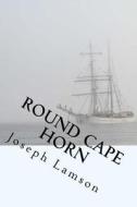 Round Cape Horn di MR Joseph Lamson edito da Createspace
