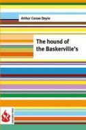 The Hound of the Baskerville's: (Low Cost). Limited Edition di Arthur Conan Doyle edito da Createspace