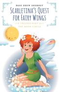Scarletina's Quest for Fairy Wings di Bess Drew Sherret edito da FriesenPress