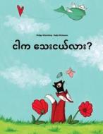 Ngar Ka Thay Nge Lar?: Children's Picture Book (Burmese/Myanmar Edition) di Philipp Winterberg edito da Createspace Independent Publishing Platform