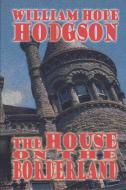 The House on the Borderland di William Hope Hodgson edito da Wildside Press