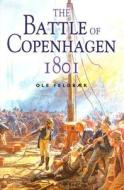 The Battle Of Copenhagen 1801 di Ole Feldbaek, OLE Feldbk edito da Naval Institute Press