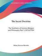The Secret Doctrine: The Synthesis of Science, Religion and Philosophy Part 3, Occultism di Helene Petrovna Blavatsky, H. Blavatasky edito da Kessinger Publishing