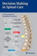 Decision Making in Spinal Care di D. Greg Anderson, Alexander R. Vaccaro edito da THIEME MEDICAL PUBL INC