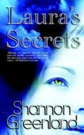 Laura's Secrets di Shannon Greenland edito da Echelon Press Publishing