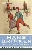 Hans Brinker, or the Silver Skates di Mary Mapes Dodge edito da COSIMO INC