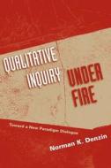 Qualitative Inquiry Under Fire di Norman K. Denzin edito da Left Coast Press Inc