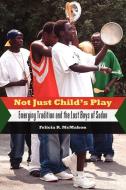 Not Just Child's Play di Felicia R. McMahon edito da University Press of Mississippi