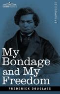 My Bondage and My Freedom di Frederick Douglass edito da Cosimo Classics