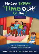 Please Explain Time Out to Me di Laurie Zelinger, Fred Zelinger edito da Loving Healing Press