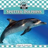 Spotted Dolphins di Megan M. Gunderson edito da CHECKERBOARD