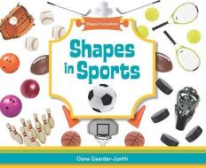 Shapes in Sports di Oona Gaarder-Juntti edito da ABDO PUB CO