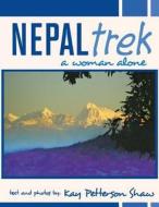Nepal Trek di Kay Petterson Shaw edito da Bookwhirl.com