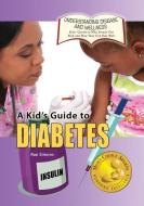 A Kid's Guide to Diabetes di Rae Simons edito da VILLAGE EARTH PR