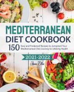 The Mediterranean Diet Cookbook 2021-2022 di Anne Ellis edito da GoldPack