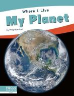 My Planet di Meg Gaertner edito da FOCUS READERS