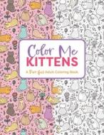 Color Me Kittens: A Purr-Fect Adult Coloring Book di Cider Mill Press edito da CIDER MILL PR