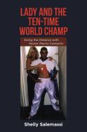 Lady and the Ten-Time World Champ di Shelly Salemassi edito da Page Publishing, Inc.
