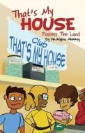 That's My House: Possess The Land di Regina Murray edito da XULON PR