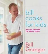 No-fuss Food For The Whole Family di Bill Granger edito da Murdoch Books