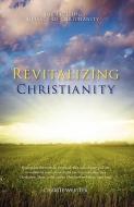 Revitalizing Christianity di Charlie Webster edito da FRIESENPR