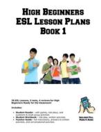 High Beginners ESL Lesson Plans Book 1 di Learning English Curriculum edito da COMPLETE TEST PREPARATION INC