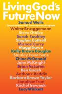Living God's Future Now: Kingdom Conversations di Samuel Wells, Walter Brueggemann, Steve Chalke edito da CANTERBURY PR NORWICH