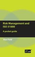 Risk Management and ISO 31000: A pocket guide di Alan Field edito da ITGP