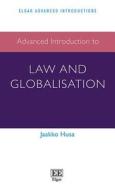 Husa, J:  Advanced Introduction to Law and Globalisation di Jaakko Husa edito da Edward Elgar Publishing