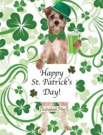 Sketchbook Plus: Happy St. Patrick's Day: 100 Large High Quality Sketch Pages (Irish Doggy) di Sketchbook Plus edito da INDEPENDENTLY PUBLISHED