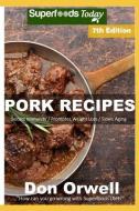 Pork Recipes: Over 80 Low Carb Pork Recipes Full of Dump Dinners Recipes with Antioxidants and Phytochemicals di Don Orwell edito da INDEPENDENTLY PUBLISHED