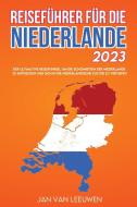 Reiseführer für die Niederlande 2023 di Jan Van Leeuwen edito da Publishing High Quality Managment