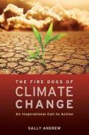 The Fire Dogs Of Climate Change edito da Findhorn Press