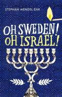 Oh Sweden! Oh Israel! di Stephan Mendel-Enk edito da GRANTA BOOKS