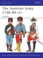 The Austrian Army, 1740-80 di Philip J. Haythornthwaite edito da Bloomsbury Publishing PLC