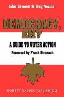 Democracy, Eh?: A Guide to Voter Action di John Deverell, Greg Vezina edito da Studio 9 Books & Music