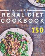 The Complete Renal Diet Cookbook: 150 Delicious Renal Diet Recipes To Keep Your Kidneys Healthy di Carrillo Press edito da LIGHTNING SOURCE INC