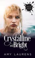 Crystalline And Bright di Amy Laurens edito da Inkprint Press
