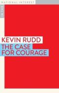 The Case For Courage di Kevin Rudd edito da Monash University Publishing