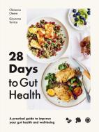 28 Days to Gut Health: A Practical Guide to Improve Your Gut Health and Well-Being di Clémence Cleave, Frankie Unsworth edito da SMITH STREET BOOKS
