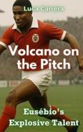 Volcano on the Pitch di Luca Carrera edito da Independently Published
