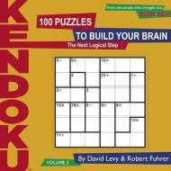 Kendoku, Volume 2: 100 Puzzles to Build Your Brain di David Levy, Robert Fuhrer edito da SEVEN FOOTER PR