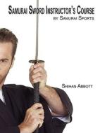 Samurai Sword Instructor's Course di Shihan Abbott edito da AMETHYST MOON