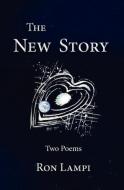 The New Story: Two Poems di Ron Lampi edito da RIVER SANCTUARY PUB